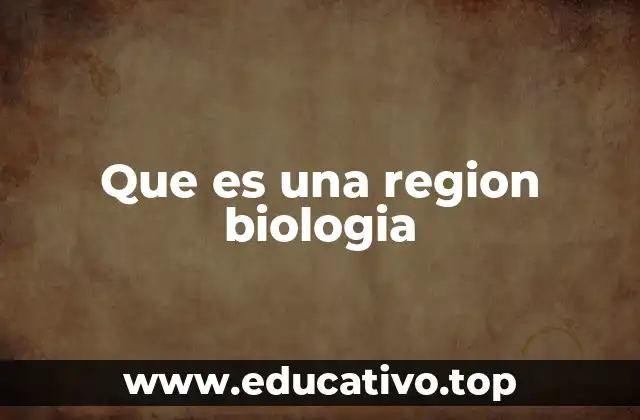 Que es una region biologia