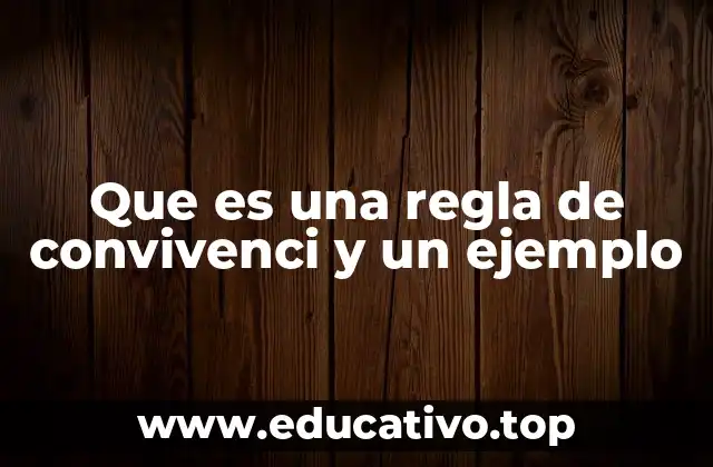 Que es una regla de convivenci y un ejemplo