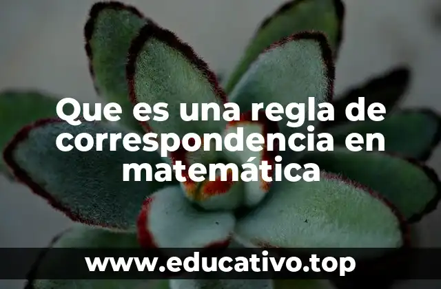 Que es una regla de correspondencia en matemática