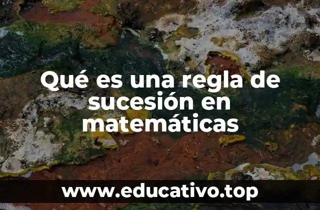 Qué es una regla de sucesión en matemáticas