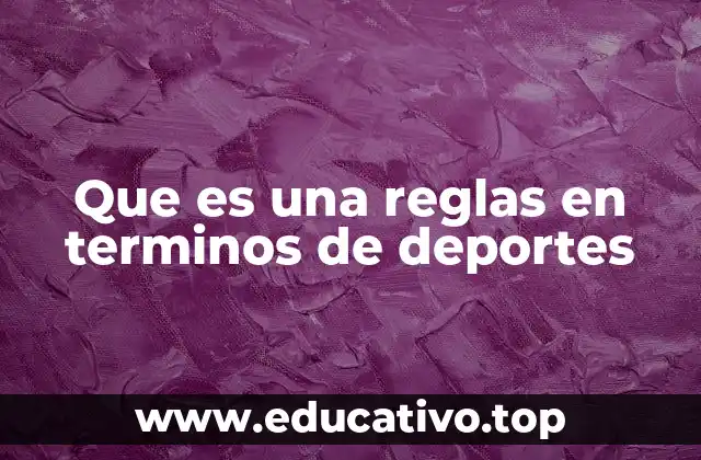 Que es una reglas en terminos de deportes