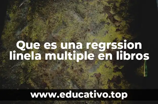 Que es una regrssion linela multiple en libros