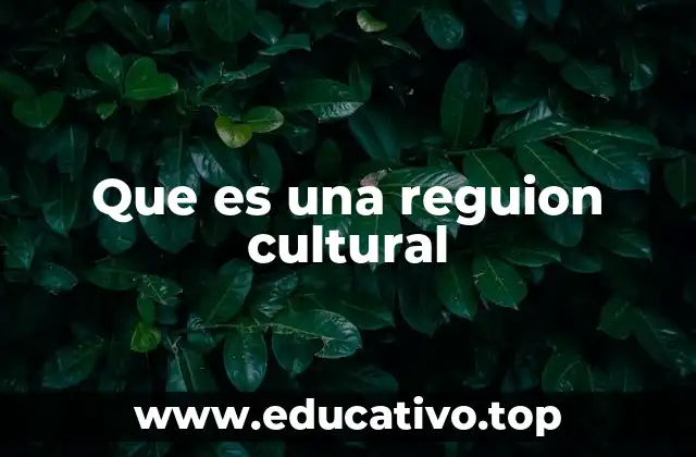 Que es una reguion cultural