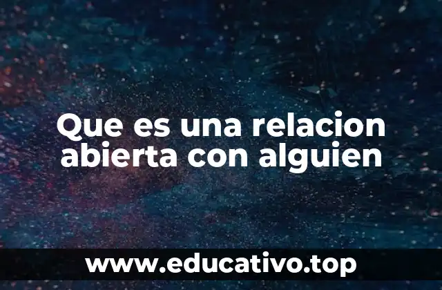 Que es una relacion abierta con alguien
