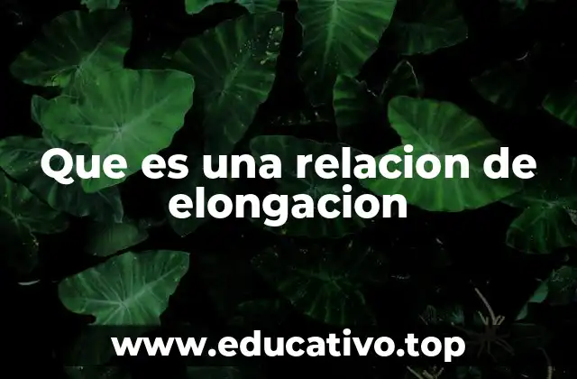 Que es una relacion de elongacion