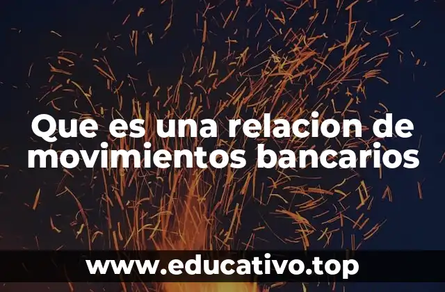 Que es una relacion de movimientos bancarios