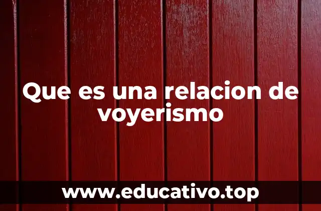 Que es una relacion de voyerismo
