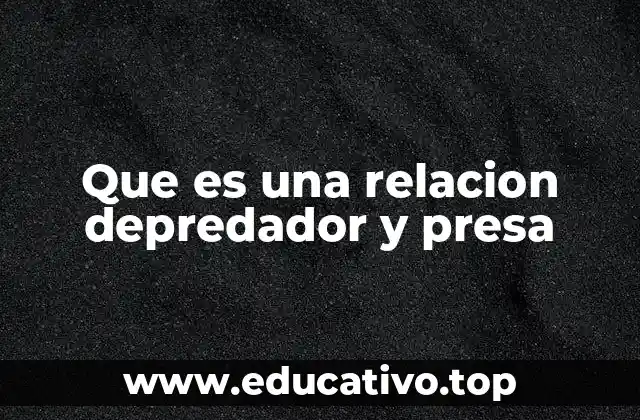 Que es una relacion depredador y presa