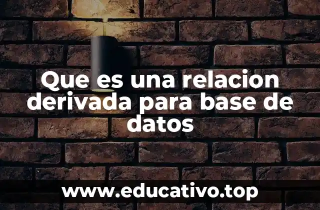 Que es una relacion derivada para base de datos
