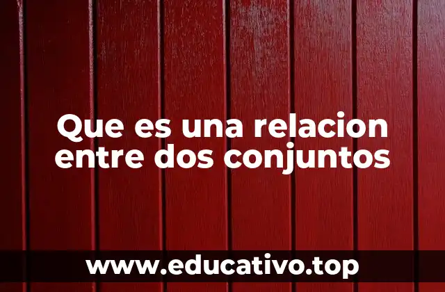 Que es una relacion entre dos conjuntos