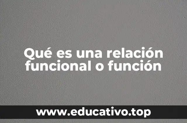 Qué es una relación funcional o función