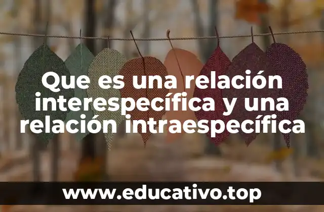 Que es una relación interespecífica y una relación intraespecífica