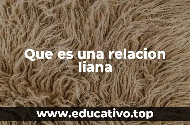Que es una relacion liana