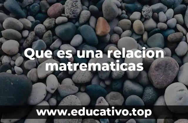 Que es una relacion matrematicas