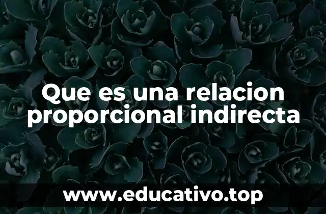 Que es una relacion proporcional indirecta