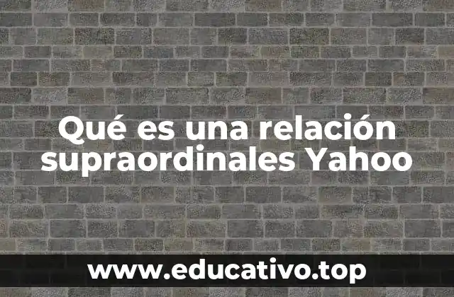 Qué es una relación supraordinales Yahoo