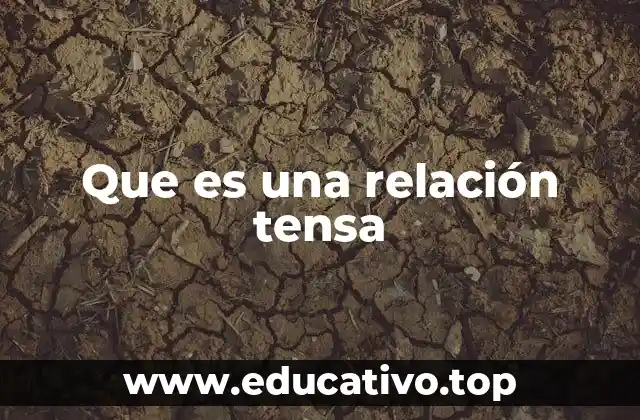 Que es una relación tensa