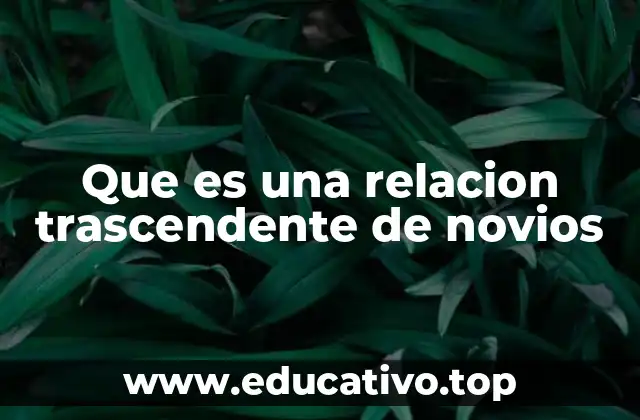 Que es una relacion trascendente de novios