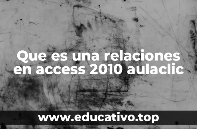 Que es una relaciones en access 2010 aulaclic