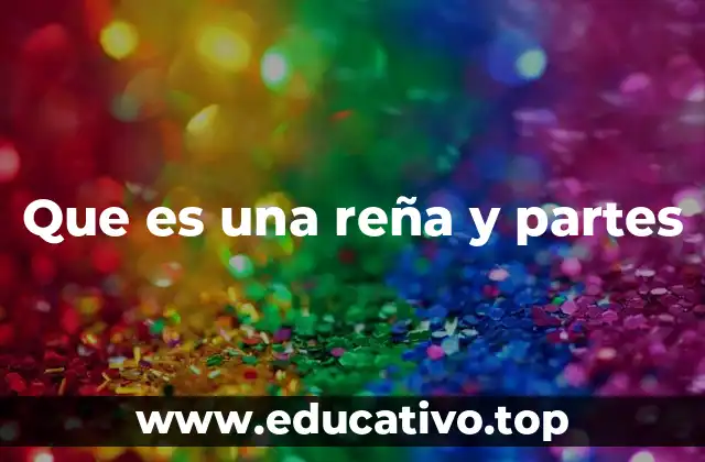 Que es una reña y partes