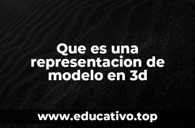Que es una representacion de modelo en 3d