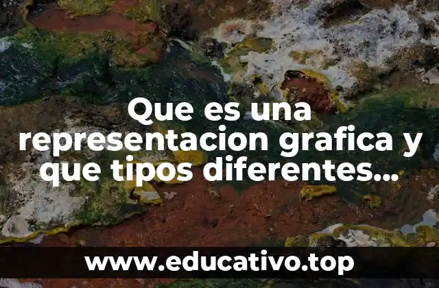 Que es una representacion grafica y que tipos diferentes existen