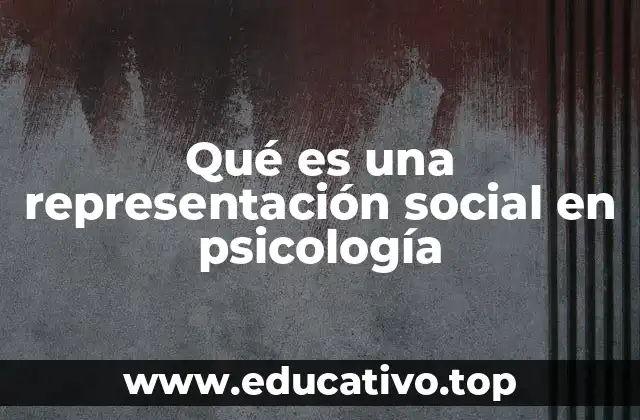Qué es una representación social en psicología