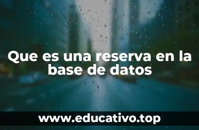 Que es una reserva en la base de datos
