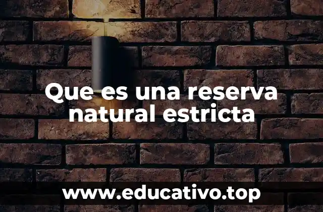 Que es una reserva natural estricta