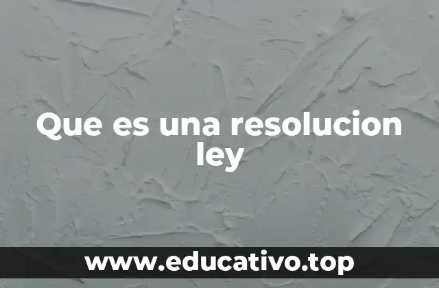 Que es una resolucion ley