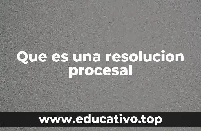 El rol de las decisiones judiciales en el avance de un proceso