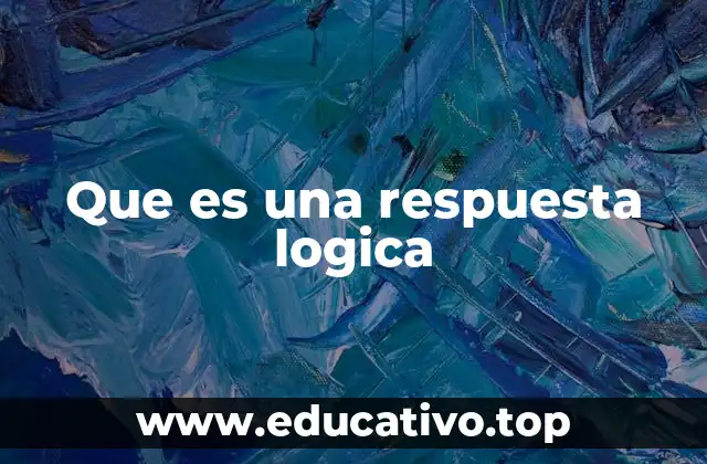 Que es una respuesta logica