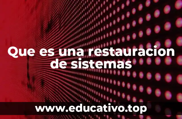 Que es una restauracion de sistemas