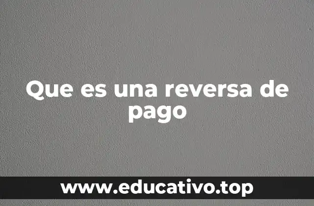 Que es una reversa de pago