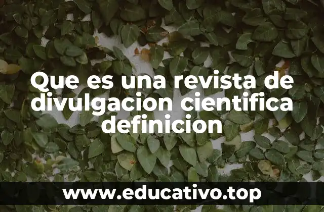 Que es una revista de divulgacion cientifica definicion