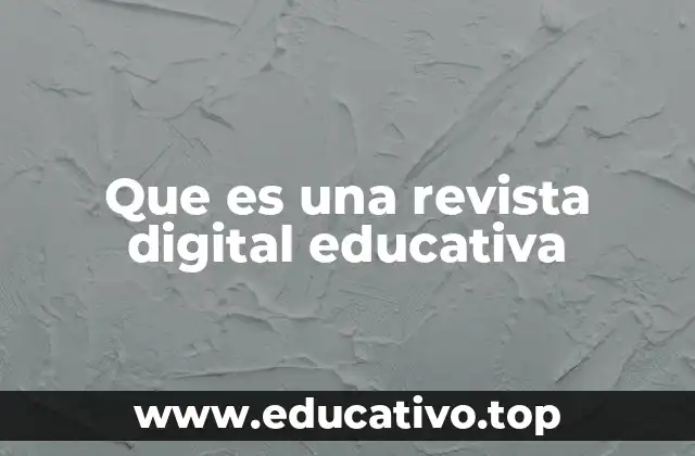 Que es una revista digital educativa