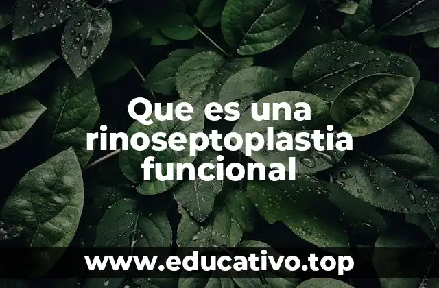 Que es una rinoseptoplastia funcional