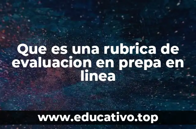 Que es una rubrica de evaluacion en prepa en linea