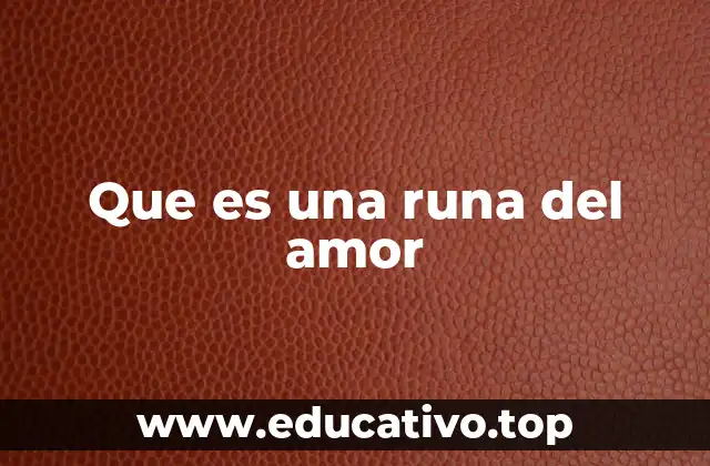 Que es una runa del amor