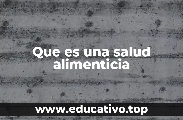 Que es una salud alimenticia