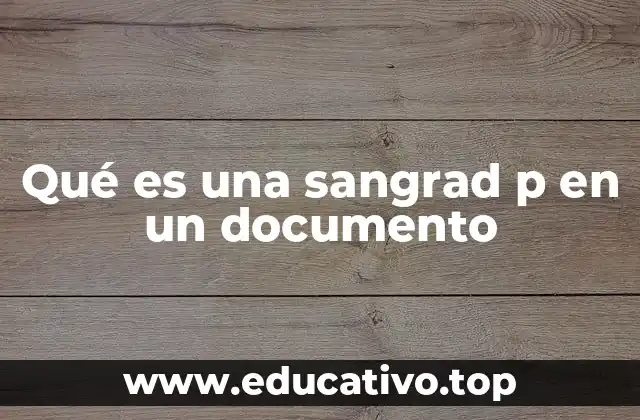 Qué es una sangrad p en un documento