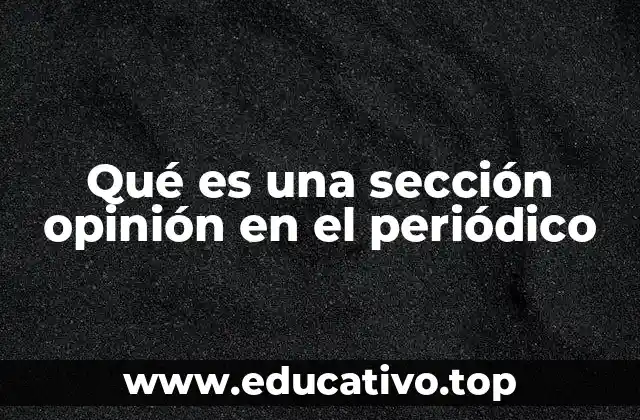 Qué es una sección opinión en el periódico
