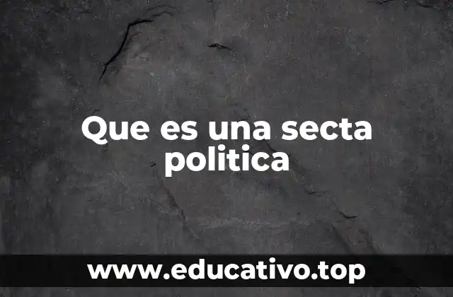 Que es una secta politica