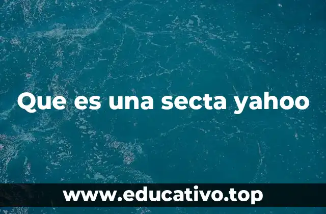 Que es una secta yahoo