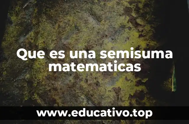 Que es una semisuma matematicas