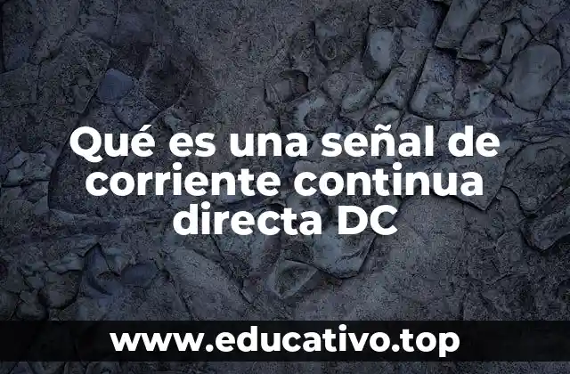 Qué es una señal de corriente continua directa DC