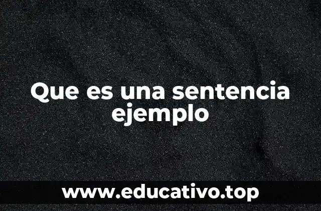 Que es una sentencia ejemplo