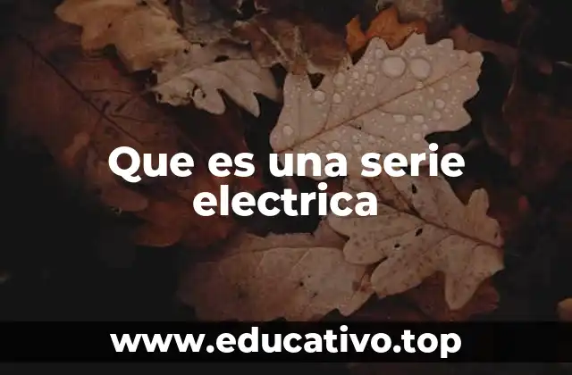Que es una serie electrica