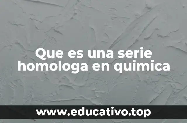 Que es una serie homologa en quimica