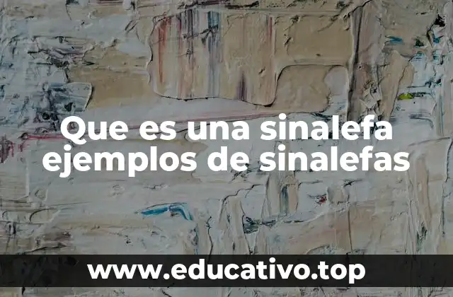 Que es una sinalefa ejemplos de sinalefas